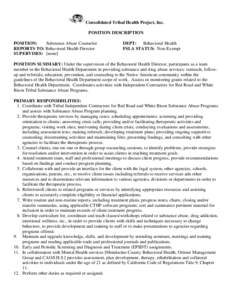 Consolidated Tribal Health Project, Inc. POSITION DESCRIPTION POSITION: Substance Abuse Counselor REPORTS TO: Behavioral Health Director SUPERVISES: [none]