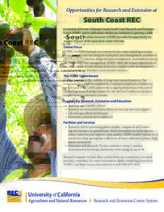 Opportunities for Research and Extension at  South Coast REC Located on 200 acres in Orange County, South Coast Research and Extension Center (SCREC) and its mild winter climate are conducive to growing a wide range of c