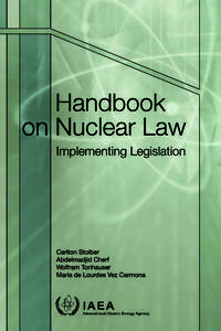 HANDBOOK ON NUCLEAR LAW: IMPLEMENTING LEGISLATION The following States are Members of the International Atomic Energy Agency: AFGHANISTAN ALBANIA