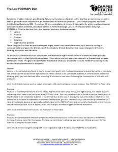 The Low FODMAPs Diet  Symptoms of abdominal pain, gas, bloating, flatulence, burping, constipation and/or diarrhea are commonly present in