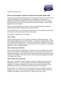 PMSA Special Interest Group  Brief for project managers creating a self reflective Success Story Shared (SSS) The idea for Success Stories Shared came out of workgroup discussions around how best to share the experiences