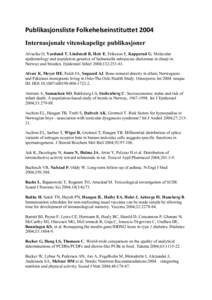 Publikasjonsliste Folkehelseinstituttet 2004 Internasjonale vitenskapelige publikasjoner Alvseike O, Vardund T, Lindstedt B, Heir E, Eriksson E, Kapperud G. Molecular epidemiology and population genetics of Salmonella su