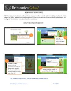 My Britannica - Student Edition  ‘My Britannica’ provides students with a quick and easy way to collect research materials including encyclopedia articles images, and videos. Whether you are doing a research project 