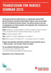 TRANSFUSION FOR NURSES SEMINAR 2015 The Australian Red Cross Blood Service, in collaboration with the NSW Clinical Excellence Commission Blood Watch Program, invites you to attend the 2015 Transfusion for Nurses seminar.