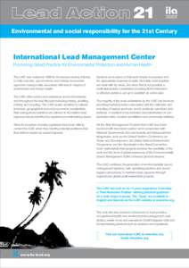 Environmental and social responsibility for the 21st Century  International Lead Management Center Promoting Good Practice for Environmental Protection and Human Health The ILMC was created in 1996 by the lead producing 