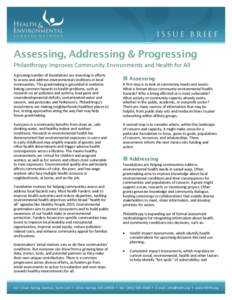 Assessing, Addressing & Progressing Philanthropy Improves Community Environments and Health for All A growing number of foundations are investing in efforts to assess and address environmental conditions in local communi