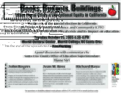 Books, Budgets, Buildings:  State Fiscal Crisis & Educational Equity in California On the eve of the special election in California, the Center for Justice,Tolerance, and Community (CJTC) hosts a long term view of the st