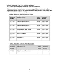 CONSENT CALENDAR—PROPOSED VARIANCE DECISIONS JULY 17, 2014 MONTHLY BUSINESS MEETING, OAKLAND, CALIFORNIA This consent calendar incudes matters that have some possibility of being ready for Board consideration on July 1