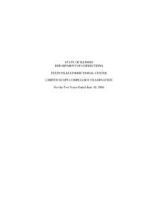 STATE OF ILLINOIS DEPARTMENT OF CORRECTIONS STATEVILLE CORRECTIONAL CENTER LIMITED SCOPE COMPLIANCE EXAMINATION For the Two Years Ended June 30, 2008