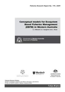 Fisheries Research Report No. 194, 2009  Conceptual models for Ecosystem Based Fisheries Management (EBFM) in Western Australia S.J. Metcalf, D.J. Gaughan and J. Shaw