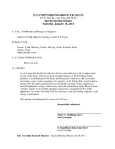 SCIO TOWNSHIP BOARD OF TRUSTEES 827 N. Zeeb Rd., Ann Arbor, MI[removed]Special Meeting Minutes Saturday, January 18, 2014 A) CALL TO ORDER and Pledge of Allegiance