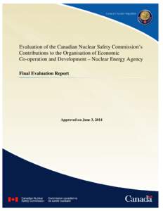 Evaluation of the Canadian Nuclear Safety Commission’s Contributions to the Organisation of Economic Co-operation and Development – Nuclear Energy Agency Final Evaluation Report  Approved on June 3, 2014