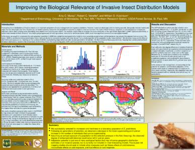 Improving the Biological Relevance of Invasive Insect Distribution Models Amy C. Morey1, Robert C. Venette2, and William D. Hutchison1 1 Department of Entomology, University of Minnesota, St. Paul, MN, 2 Northern Researc