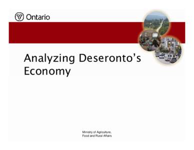 Analyzing Deseronto’s Economy Ministry of Agriculture, Food and Rural Affairs