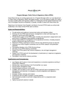 Program Manager, Public Policy & Regulatory Affairs (PPRA) Great-West Life has an exciting opportunity for a Program Manager within our Law department in Public Policy & Regulatory Affairs (Winnipeg location). If you are