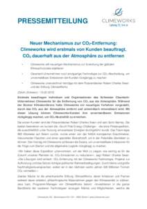 PRESSEMITTEILUNG Neuer Mechanismus zur CO2-Entfernung: Climeworks wird erstmals von Kunden beauftragt, CO2 dauerhaft aus der Atmosphäre zu entfernen •