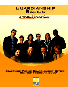 Guardianship Basics A Handbook for Guardians Statewide Public Guardianship Office Revised February 2009