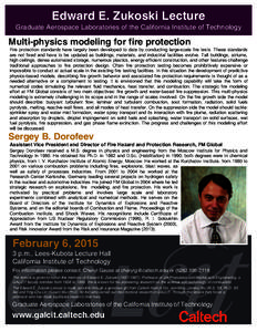 Edward E. Zukoski Lecture Graduate Aerospace Laboratories of the California Institute of Technology Multi-physics modeling for fire protection Fire protection standards have largely been developed to date by conducting l