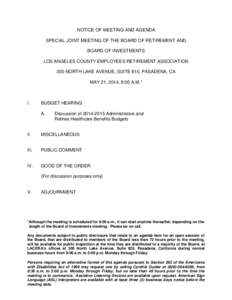 NOTICE OF MEETING AND AGENDA SPECIAL JOINT MEETING OF THE BOARD OF RETIREMENT AND BOARD OF INVESTMENTS LOS ANGELES COUNTY EMPLOYEES RETIREMENT ASSOCIATION 300 NORTH LAKE AVENUE, SUITE 810, PASADENA, CA MAY 21, 2014, 9:00