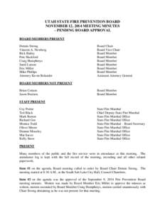 UTAH STATE FIRE PREVENTION BOARD NOVEMBER 12, 2014 MEETING MINUTES – PENDING BOARD APPROVAL BOARD MEMBERS PRESENT Dennis Strong Vincent A. Newberg