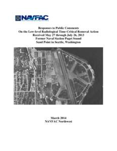 Responses to Public Comments On the Low-level Radiological Time-Critical Removal Action Received May 27 through July 26, 2013 Former Naval Station Puget Sound Sand Point in Seattle, Washington