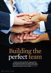 Building the perfect team A PA plays a pivotal role within the management team. By understanding the different personalities within a team, you can help your team be more successful and provide the highest level of suppo