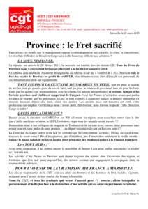 Marseille, le 22 marsProvince : le Fret sacrifié Face à tous ces motifs que le management oppose systématiquement aux salariés : la crise, la concurrence, les résultats difficiles, la Direction Cargo aura-t-e