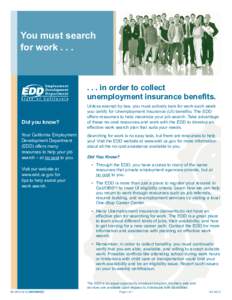 You must search for work[removed]in order to collect unemployment insurance benefits. Did you know?