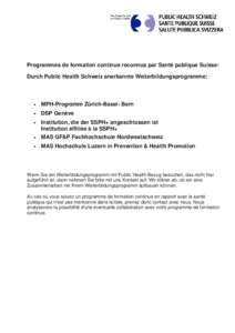 Programmes de formation continue reconnus par Santé publique Suisse: Durch Public Health Schweiz anerkannte Weiterbildungsprogramme: •  MPH-Programm Zürich-Basel- Bern