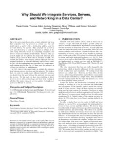 Why Should We Integrate Services, Servers, and Networking in a Data Center? Paolo Costa, Thomas Zahn, Antony Rowstron, Greg O’Shea, and Simon Schubert∗ Microsoft Research Cambridge United Kingdom