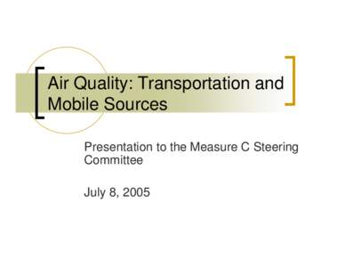 Air Quality: Transportation and Mobile Sources Presentation to the Measure C Steering Committee July 8, 2005