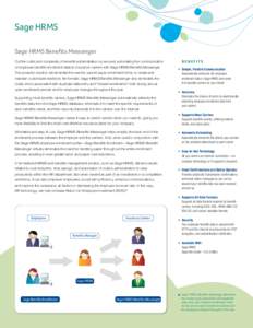 Sage HRMS Sage HRMS Benefits Messenger Cut the costs and complexity of benefits administration by securely automating the communication of employee benefits enrollment data to insurance carriers with Sage HRMS Benefits M