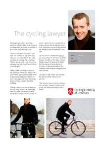 The cycling lawyer Working in a law firm, Lars Kjaer needs to follow a dress code. So every morning when he jumps on his bike to go to work, he’s wearing a suit. “That’s no problem. If it rains, I just