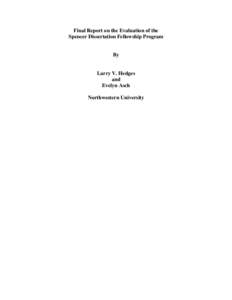 Final Report on the Evaluation of the Spencer Dissertation Fellowship Program By  Larry V. Hedges