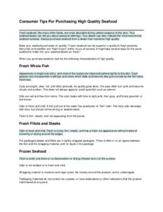 Consumer Tips For Purchasing High Quality Seafood Fresh seafood, like many other foods, are more abundant during certain seasons of the year. Your seafood dealer can tell you about seasonal offerings. Your dealer can als