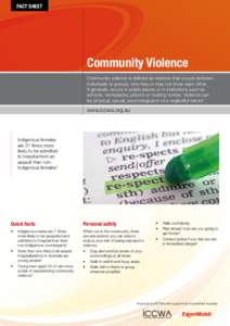 FACT SHEET  Community Violence Community violence is defined as violence that occurs between individuals or groups, who may or may not know each other. It generally occurs in public places or in institutions such as