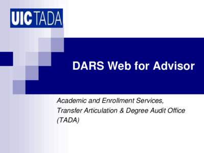 DARS Web for Advisor Academic and Enrollment Services, Transfer Articulation & Degree Audit Office (TADA)  DARS Web for Student