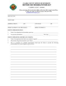 CLARK COUNTY OFFICE OF DIVERSITY SECTION 504 REHABILITATION ACT COMPLAINT FORM (Please print form, fill out and mail to (Office of Diversity, 500 S. Grand Central Pkwy, 5th Floor, Las Vegas, NV 89155), or fax to[removed]