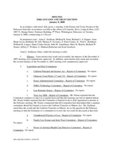 MINUTES DSBA ESTATES AND TRUST SECTION January 8, 2008 In accordance with notice duly given, a meeting of the Estates and Trusts Section of the Delaware State Bar Association was held at the offices of Connolly, Bove, Lo