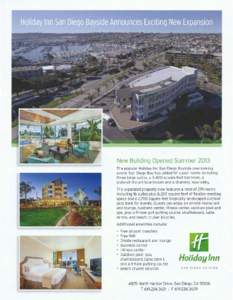 New Building Opened Summer 2013 The popular Holiday Inn San Diego Bayside overlooking scenic San Diego Ba y has added 57 guest rooms including three large suites, a 3,400 square feet ballroom, a state-of-the-art boardroo