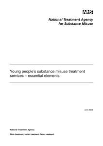 Young people’s substance misuse treatment services – essential elements JuneNational Treatment Agency