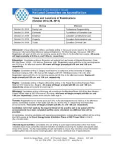 Federation of Law Societies of Canada  National Committee on Accreditation Times and Locations of Examinations (October 20 to 24, 2014) Morning