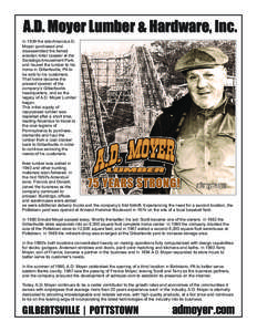 A.D. Moyer Lumber & Hardware, Inc. In 1939 the late Amandus D. Moyer purchased and disassembled the famed wooden roller coaster at the Sanatoga Amusement Park,