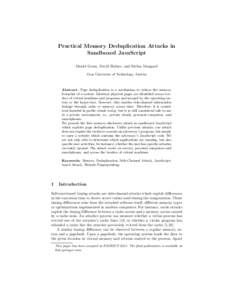 Practical Memory Deduplication Attacks in Sandboxed JavaScript Daniel Gruss, David Bidner, and Stefan Mangard Graz University of Technology, Austria  Abstract. Page deduplication is a mechanism to reduce the memory