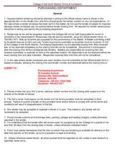 College of the North Atlantic Terms & Conditions  PURCHASING DEPARTMENT General 1. Inquiries before tendering should be directed in writing to the official whose name is shown in the appropriate box on the tender form an