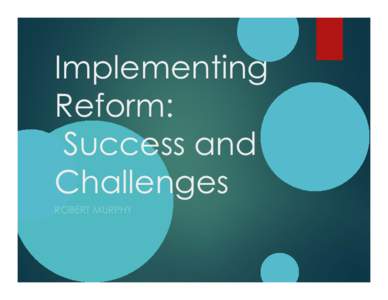 Implementing Reform: Success and Challenges ROBERT MURPHY