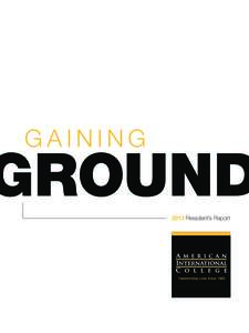 GAINING  GROUND 2013 President’s Report  LEADING THE WAY