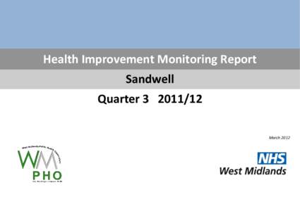 Health Improvement Monitoring Report Sandwell Quarter[removed]March 2012  2