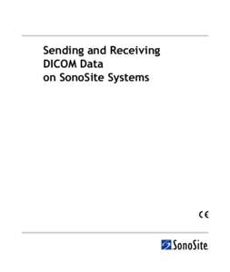 Sending and Receiving DICOM Data on SonoSite Systems SonoSite, Inc 30th Drive SE