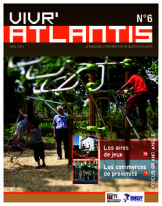 N°6 LE MAGAZINE D’INFORMATION DU QUARTIER ATLANTIS Les aires de jeux